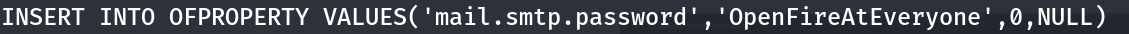 SQL INSERT statement from openfire.script showing the SMTP password stored in plaintext: INSERT INTO OFPROPERTY VALUES('mail.smtp.password','OpenFireAtEveryone',0,NULL)